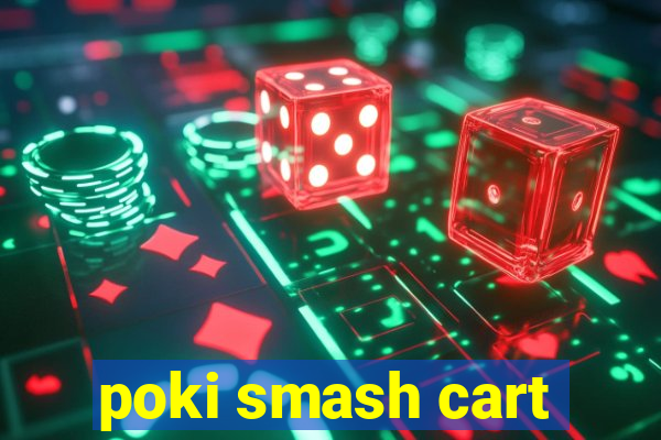 poki smash cart